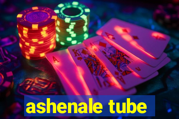 ashenale tube